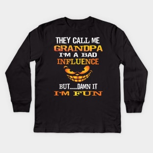 Funny They Call Me Grandpa Im A Bad Influence But I'm Fun Gift Kids Long Sleeve T-Shirt